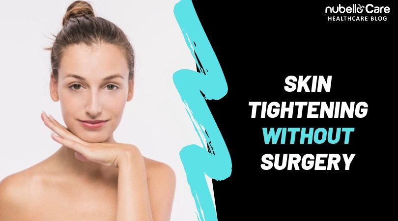 Skin Tightening Without Surgery Treatment